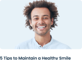 5 Tips to Maintain a Healthy Smile